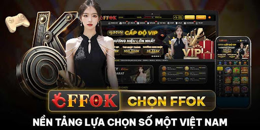FFOK Nền Tảng Được Lựa Chọn Số 1